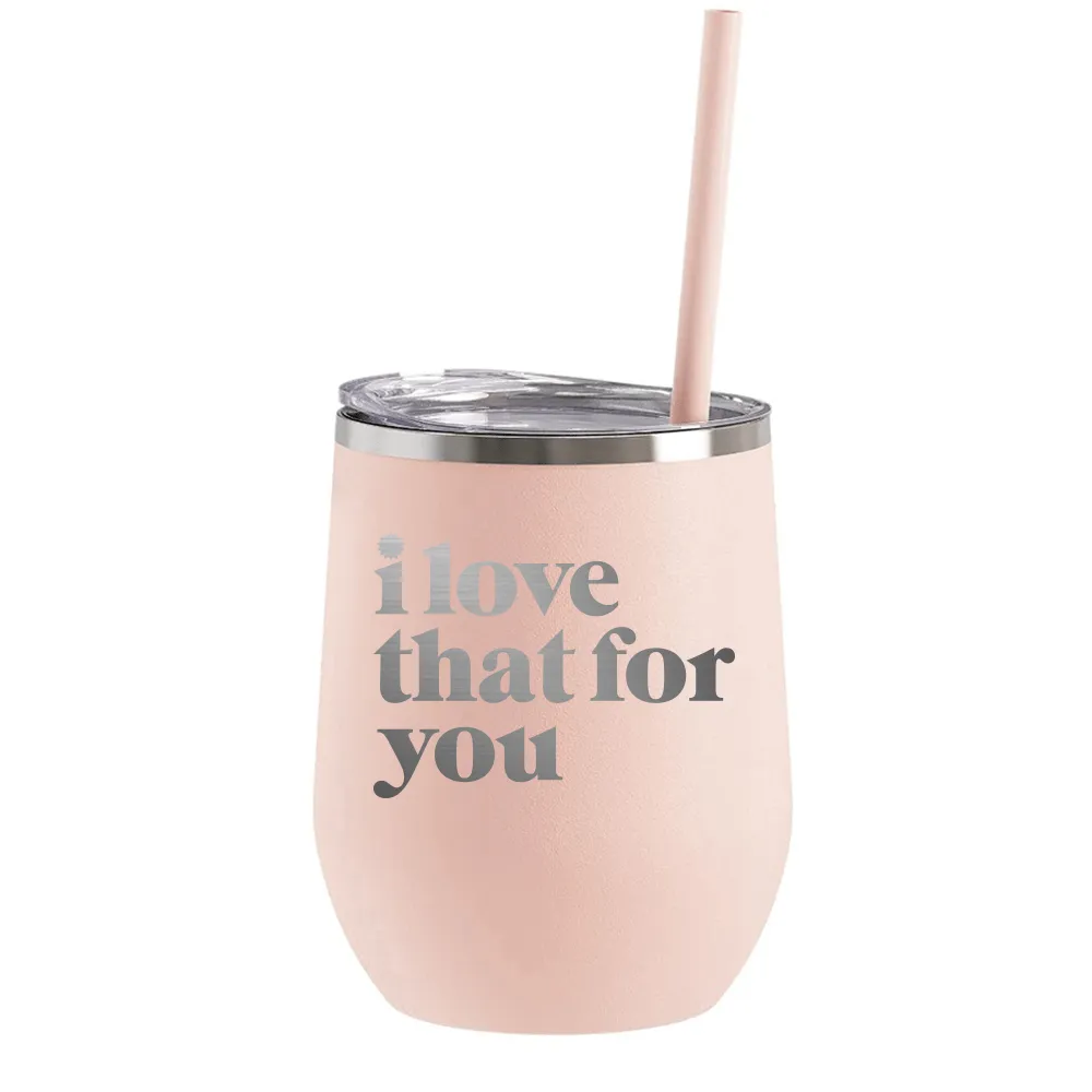 I Love That For You Logo Laser Engraved Wine Tumbler